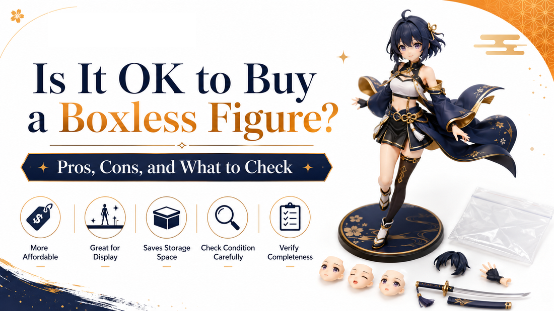 Is it OK to buy a boxless figure? Pros, cons, and what to check