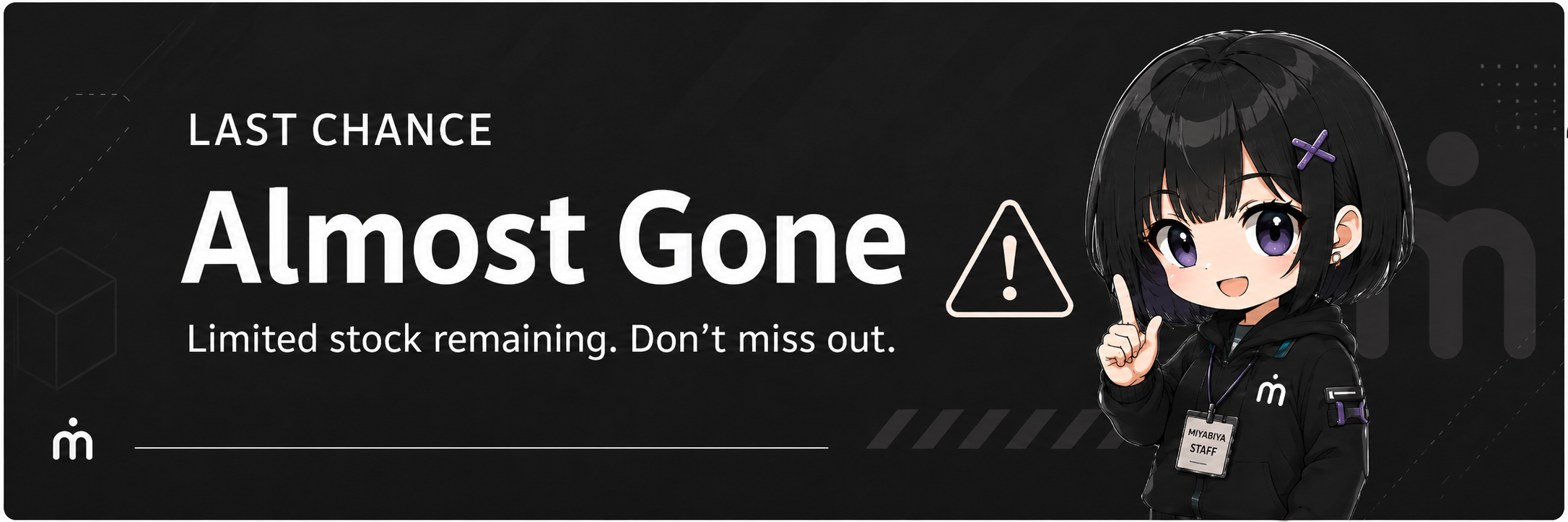 Almost gone. Limited stock remaining. Don't miss out.